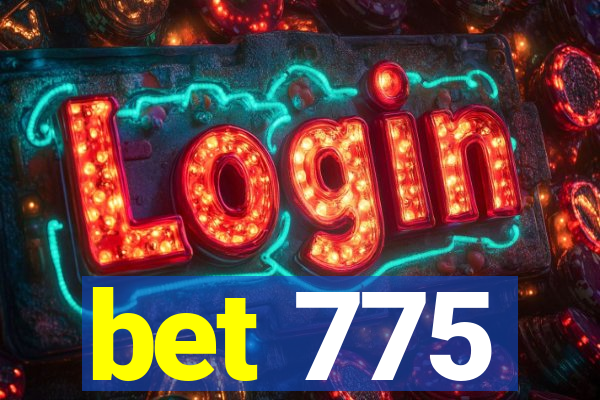 bet 775